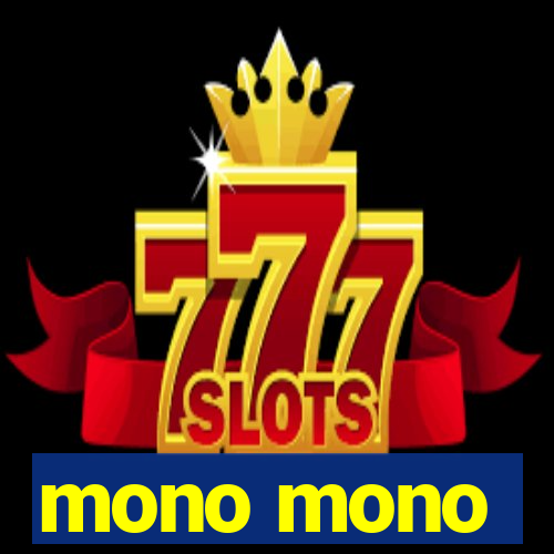mono mono